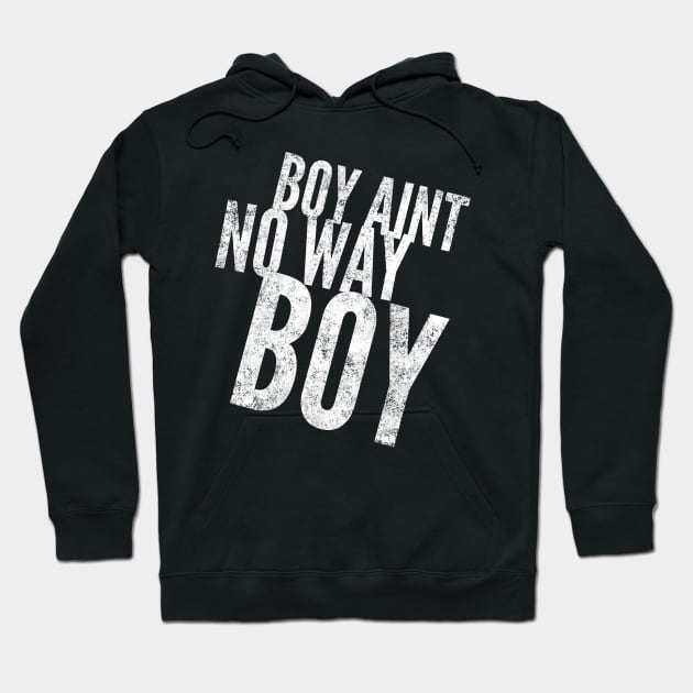 Boy ain't no way II Hoodie by Six Gatsby